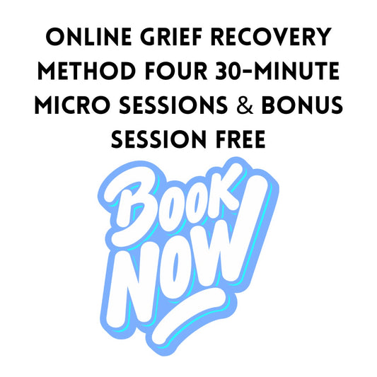 Online Grief Recovery Method Four 30-Minute Micro Session Bundle Plus BONUS SESSION FREE